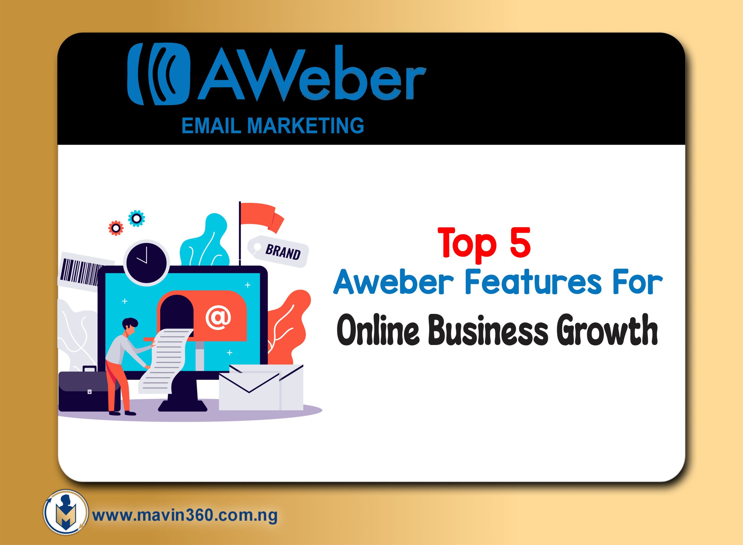 Top 5 Aweber Features www.mavin360.com.ng